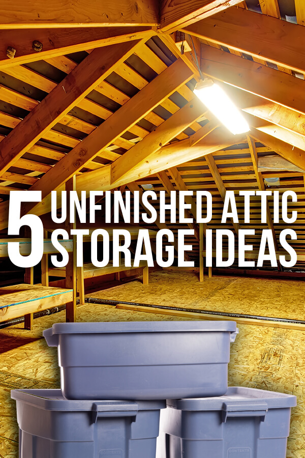 12 Unfinished Attic Storage Ideas How To Add Storage To An