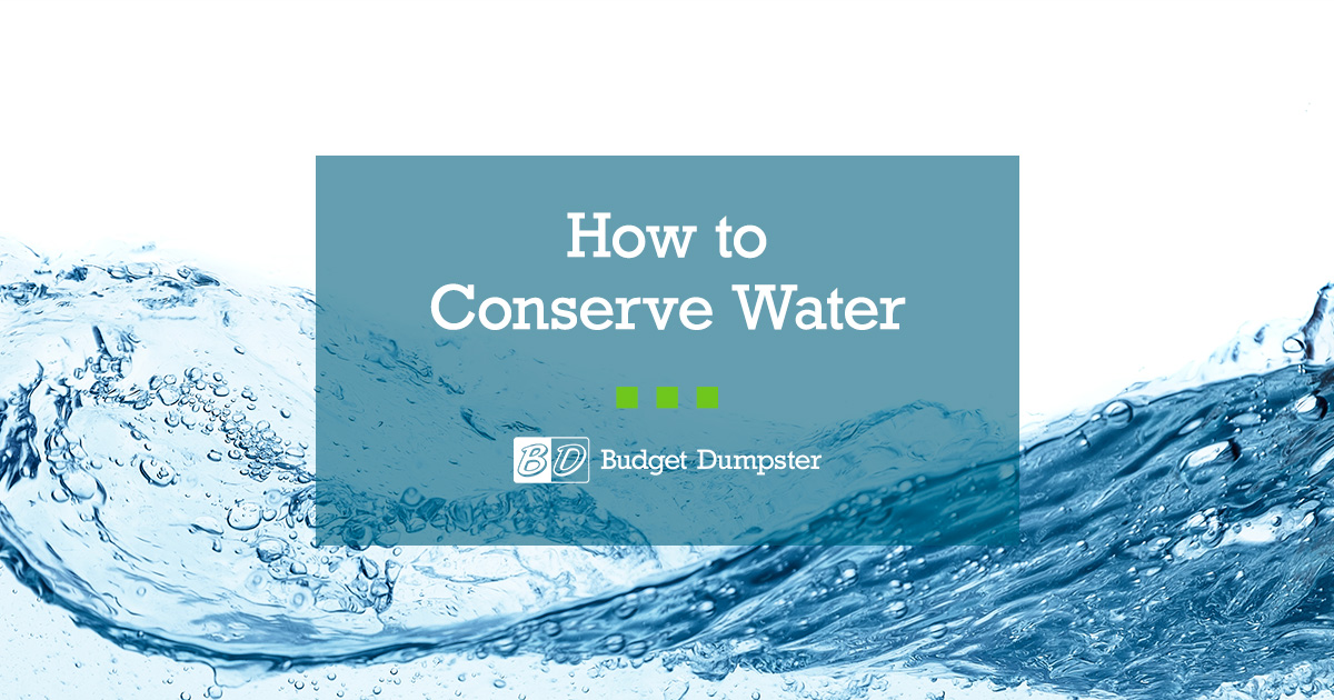 15 Daily Water Conservation Tips | Budget Dumpster